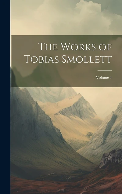 The Works of Tobias Smollett; Volume 1