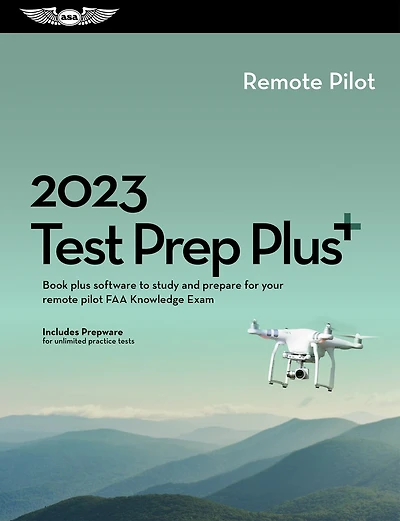 2023 Remote Pilot Test Prep Plus: Book plus software to study and prepare for your pilot FAA Knowledge Exam