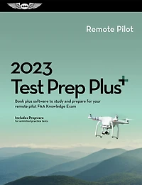 2023 Remote Pilot Test Prep Plus: Book plus software to study and prepare for your pilot FAA Knowledge Exam