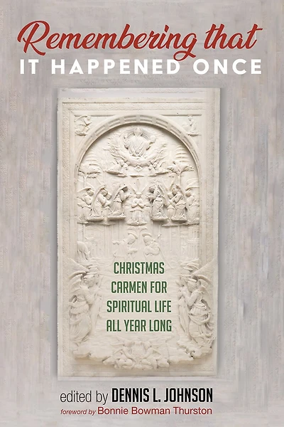 Remembering That It Happened Once: Christmas Carmen for Spiritual Life All Year Long
