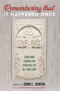 Remembering That It Happened Once: Christmas Carmen for Spiritual Life All Year Long