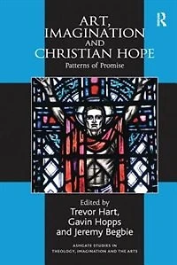 Art, Imagination And Christian Hope: Patterns Of Promise
