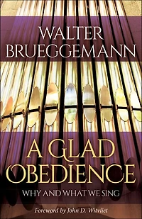 A Glad Obedience: Why and What We Sing
