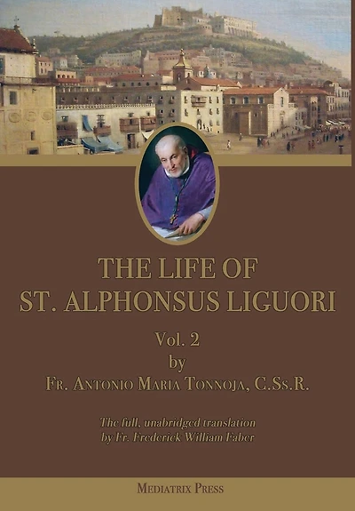The Life of St. Alphonsus Liguori: Vol. 2