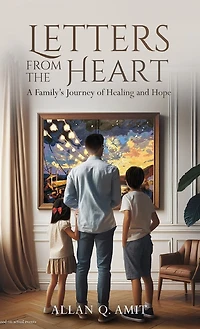 Letters From The Heart: A Family's Journey of Healing and Hope