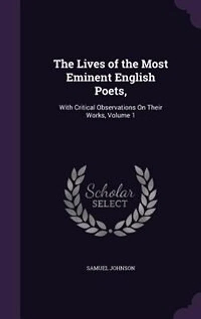 The Lives of the Most Eminent English Poets,: With Critical Observations On Their Works, Volume 1