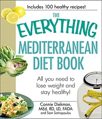 The Everything Mediterranean Diet Book: All you need to lose weight and stay healthy!