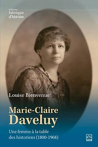 Marie-Claire Daveluy: une femme à la table des historiens (1880-1968)