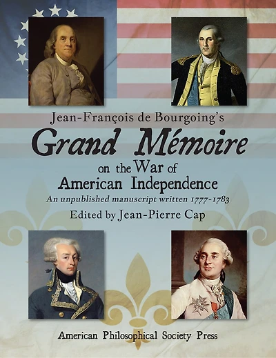 Jean-François de Bourgoing’s Grand Mémoire on the War of American Independence: An Unpublished Manuscript Written 1777–1783, two-volume set