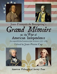 Jean-François de Bourgoing’s Grand Mémoire on the War of American Independence: An Unpublished Manuscript Written 1777–1783, two-volume set