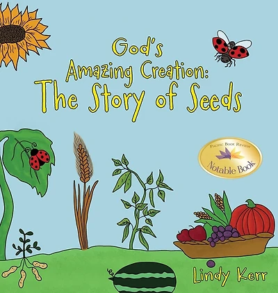 God's Amazing Creation: The Story of Seeds