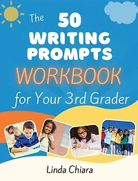 The 50 Writing Prompts Workbook for Your 3rd Grader