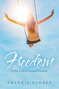 Freedom: Living a Life of Spiritual Freedom