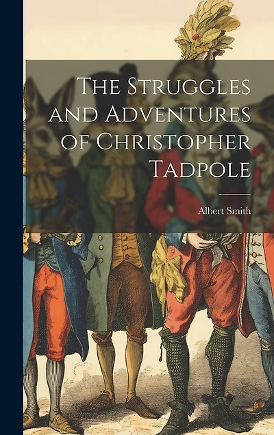 The Struggles and Adventures of Christopher Tadpole