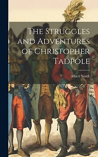 The Struggles and Adventures of Christopher Tadpole
