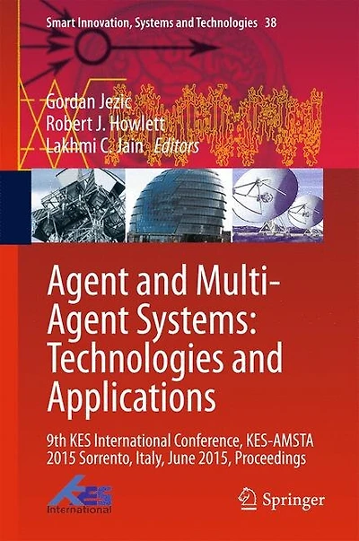 Agent and Multi-Agent Systems: Technologies Applications: 9th KES International Conference, KES-AMSTA 2015 Sorrento, Italy, June 2015, Proceedings