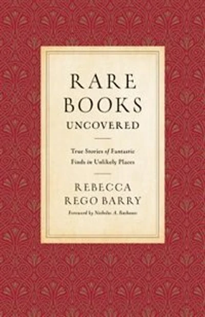 Rare Books Uncovered: True Stories Of Fantastic Finds Unlikely Places