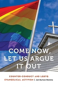 Come Now, Let Us Argue It Out: Counter-conduct And Lgbtq Evangelical Activism