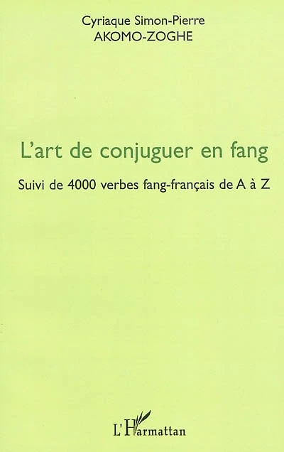 L'art de conjuguer en fang - suivi de 4000 verbes fang-franç