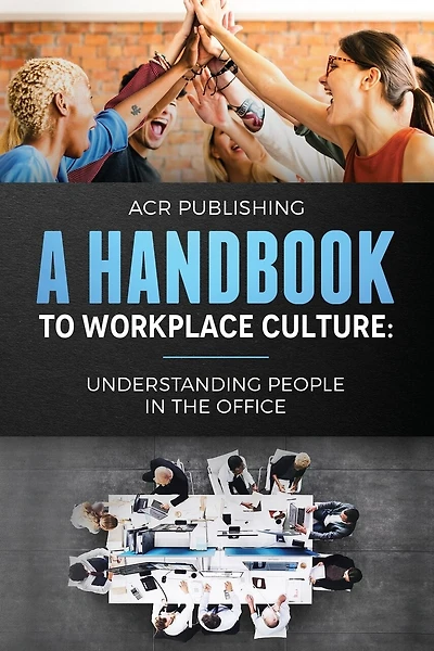 A Handbook to Workplace Culture: : Understanding People in the Office