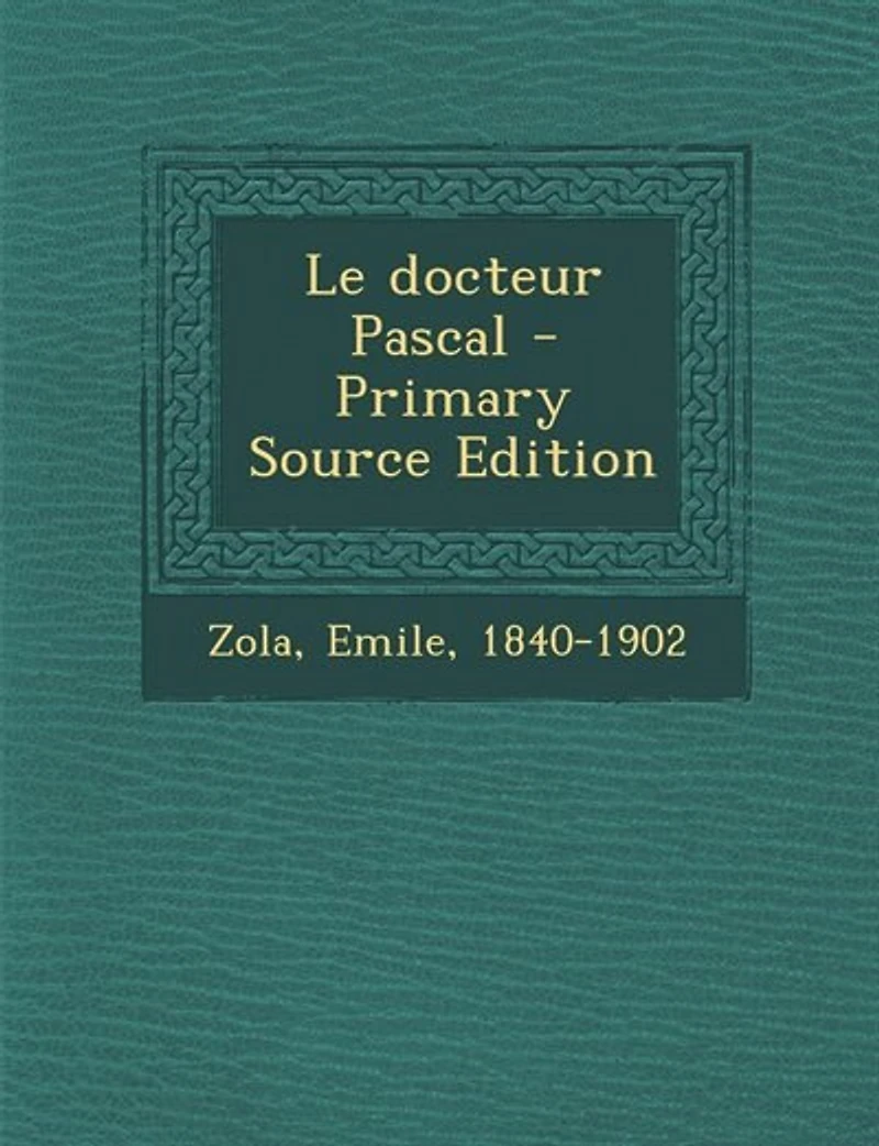 Le docteur Pascal - Primary Source Edition