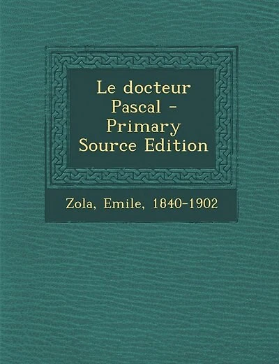 Le docteur Pascal - Primary Source Edition