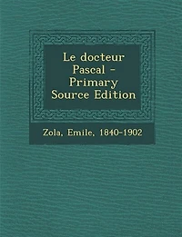 Le docteur Pascal - Primary Source Edition