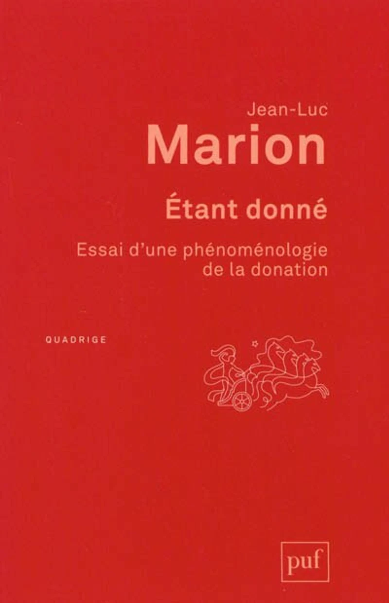 Etant donné: essai d'une phénoménologie de la donation
