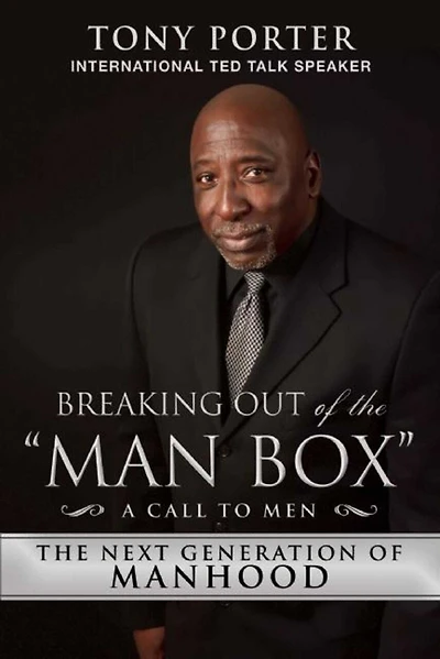 Breaking Out of The "Man Box": Next Generation Manhood