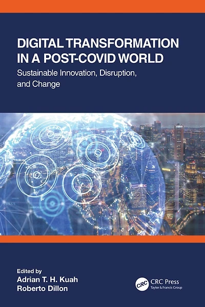 Digital Transformation a Post-Covid World: Sustainable Innovation, Disruption, and Change