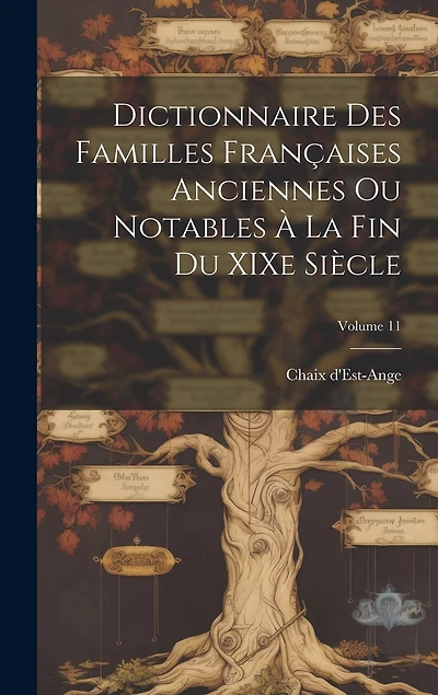 Dictionnaire des familles françaises anciennes ou notables à la fin du XIXe siècle; Volume 11