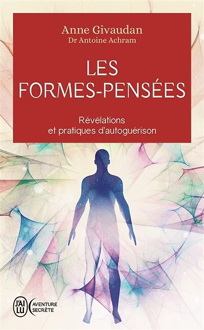Les formes-pensées: révélations et pratiques d'autoguérison