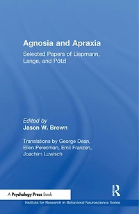 Agnosia and Apraxia: Selected Papers of Liepmann, Lange, P"tzl