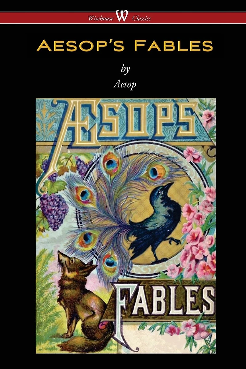 Aesop's Fables (wisehouse Classics Edition)