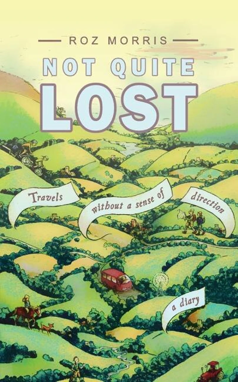 Not Quite Lost: Travels Without A Sense of Direction