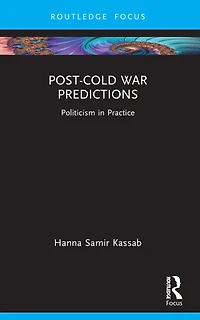 Post-Cold War Predictions: Politicism Practice