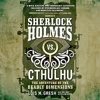 Sherlock Holmes vs. Cthulhu: the Adventure of Deadly Dimensions