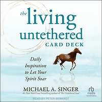 The Living Untethered Card Deck: Daily Inspiration to Let Your Spirit Soar