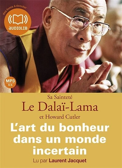 L' art du bonheur dans un monde incertain