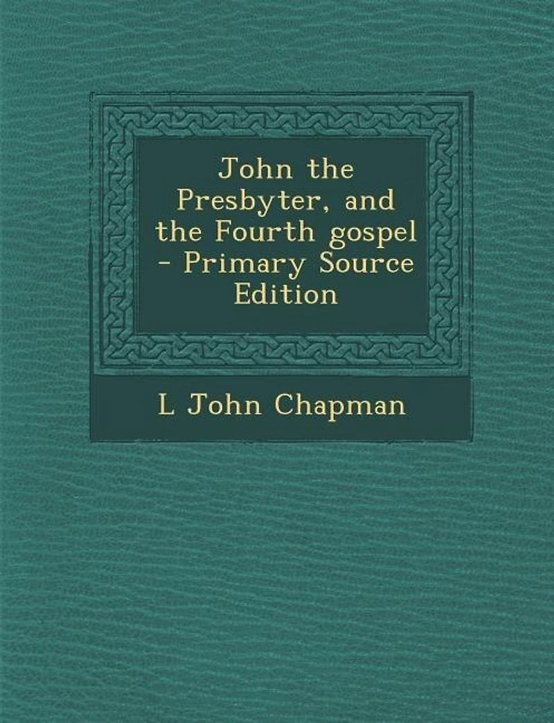John the Presbyter, and Fourth Gospel