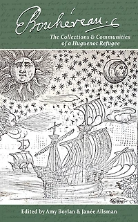 Élie Bouhéreau: The Collections and Communities of a Huguenot Refugee