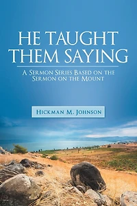 He Taught Them Saying: A Sermon Series Based on the Mount
