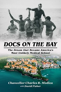 Docs on The Bay: Dream that Became America's Most Unlikely Medical School