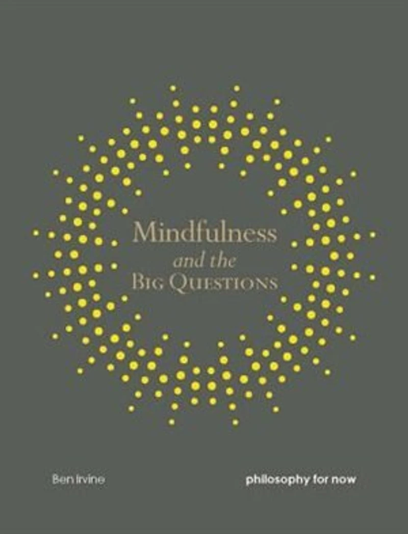 Mindfulness and the Big Questions: Philosophy for Now