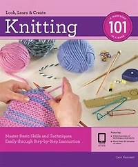 First Time Knitting: The Absolute Beginner's Guide: Learn By Doing - Step-by-step Basics + 9 Projects