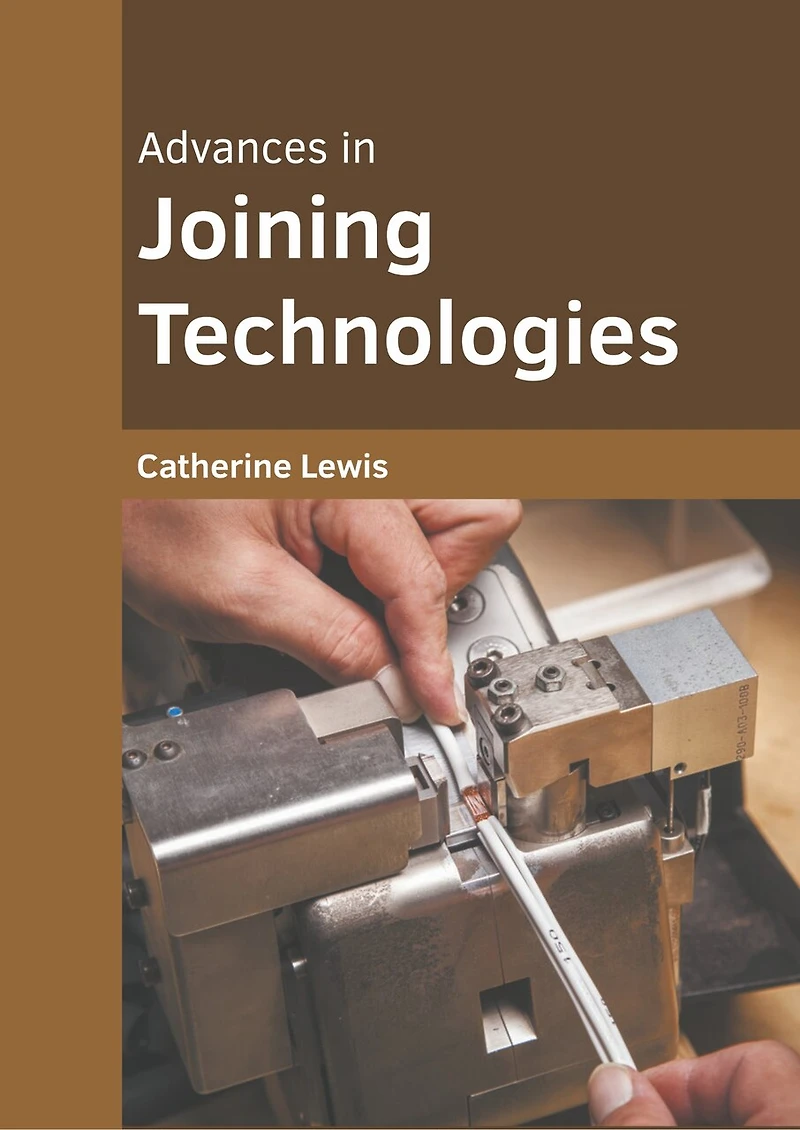 Advances In Joining Technologies