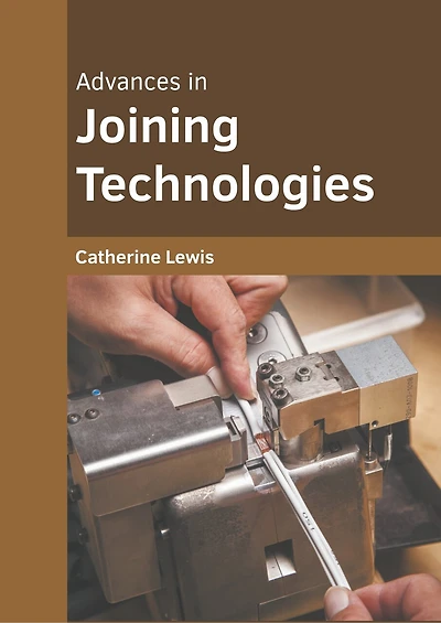 Advances In Joining Technologies