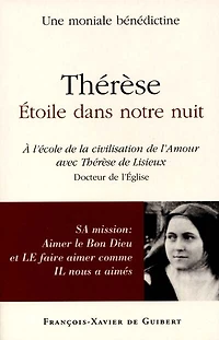 Thérèse, étoile dans notre nuit: à l'école de la civilisation de l'amour avec Thérèse de Lisieux
