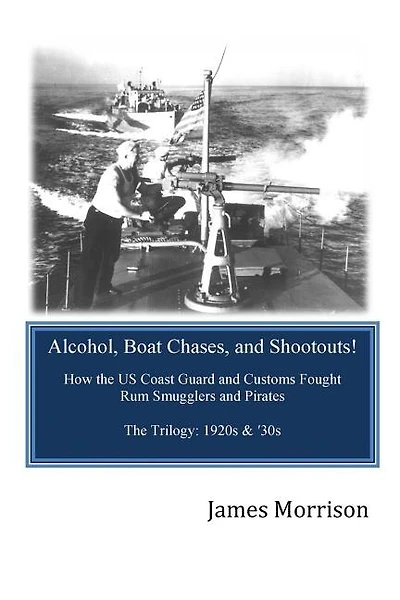 Alcohol, Boat Chases, and Shootouts: How the U.S. Coast Guard and Customs Fought Rum Smugglers and Pirates
