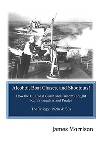 Alcohol, Boat Chases, and Shootouts: How the U.S. Coast Guard and Customs Fought Rum Smugglers and Pirates